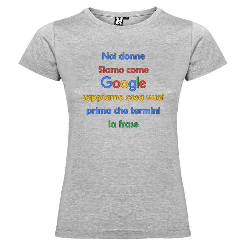 T-SHIRT DONNA PERSONALIZZATA NOI DONNE SIAMO COME GOOGLE COLORE GRIGIO T-SHIRT DONNA PERSONALIZZATA NOI DONNE SIAMO COME GOOGLE COLORE GRIGIO